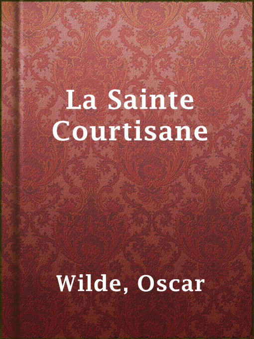 Title details for La Sainte Courtisane by Oscar Wilde - Available